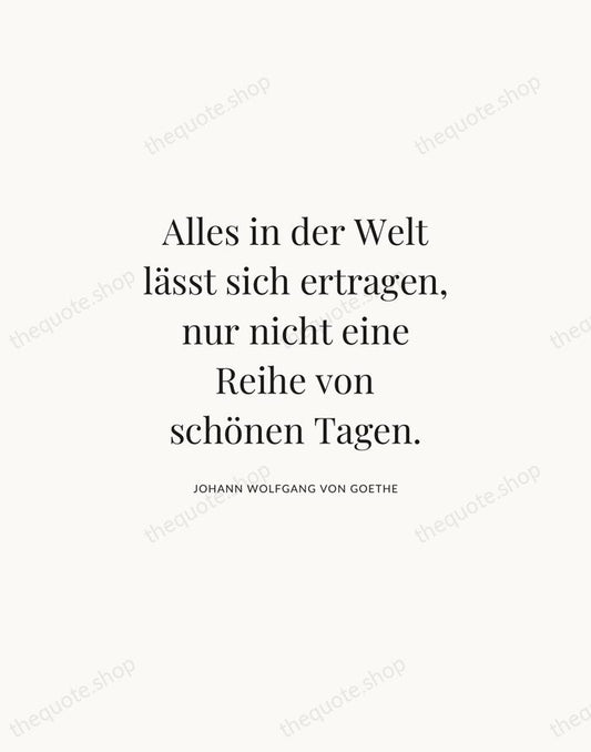 Alles in der Welt lässt sich ertragen, nur nicht eine Reihe von… — Johann Wolfgang von Goethe | Printable Wall Art — Atelier Serif