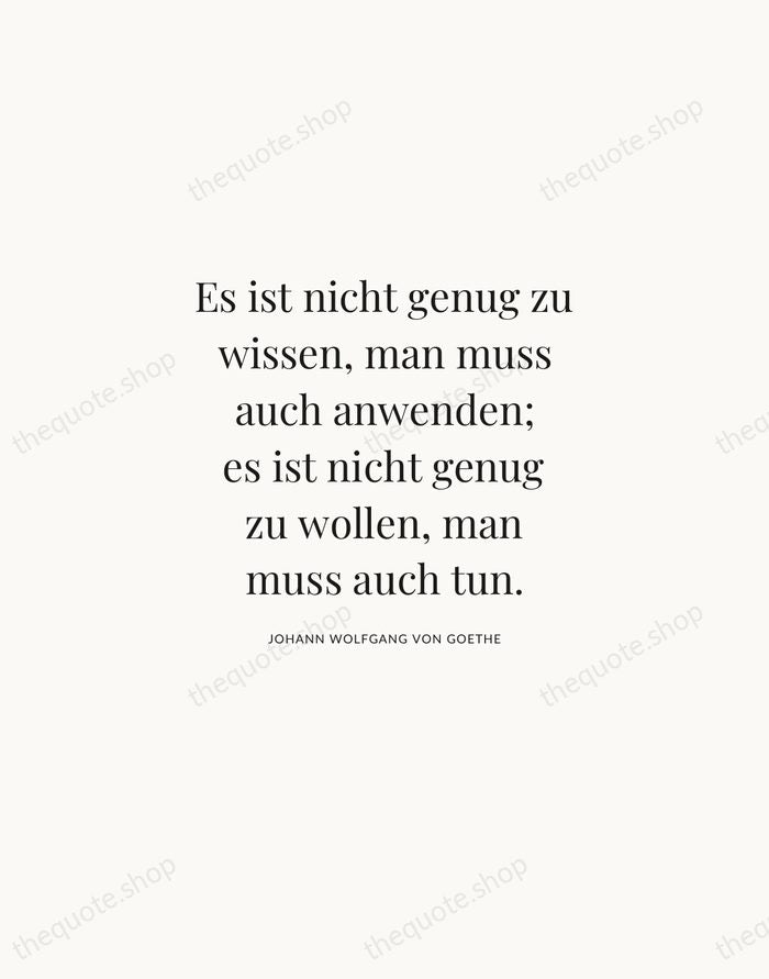 Es ist nicht genug zu wissen, man muss auch anwenden; es ist… — Johann Wolfgang von Goethe | Printable Wall Art — Atelier Serif