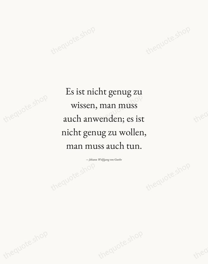 Es ist nicht genug zu wissen, man muss auch anwenden; es ist… — Johann Wolfgang von Goethe — Quiet Garamond
