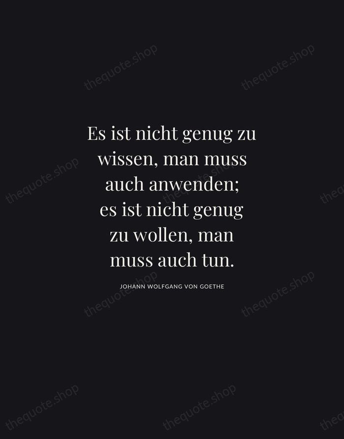 Es ist nicht genug zu wissen, man muss auch anwenden; es ist… — Johann Wolfgang von Goethe | Printable Wall Art — Midnight Serif