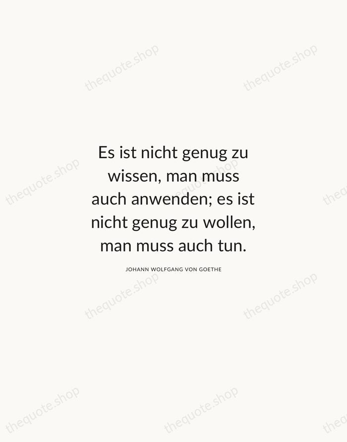 Es ist nicht genug zu wissen, man muss auch anwenden; es ist… — Johann Wolfgang von Goethe — Modern Sans Calm