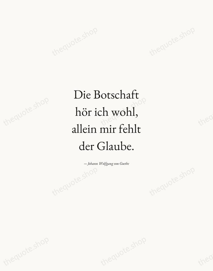 Die Botschaft hör ich wohl, allein mir fehlt der Glaube. — Johann Wolfgang von Goethe — Quiet Garamond