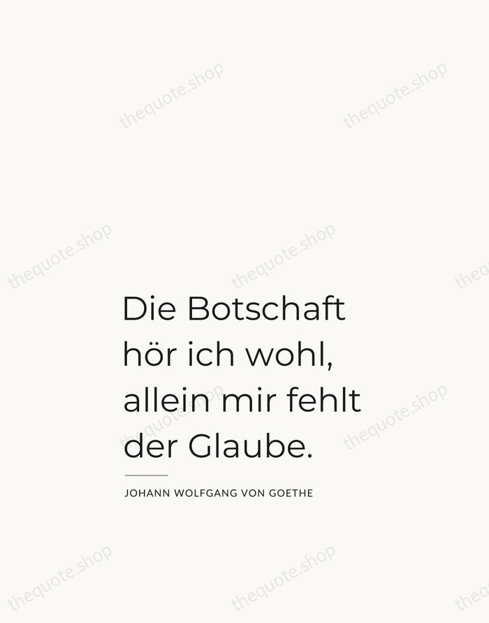 Die Botschaft hör ich wohl, allein mir fehlt der Glaube. — Johann Wolfgang von Goethe — Studio Left