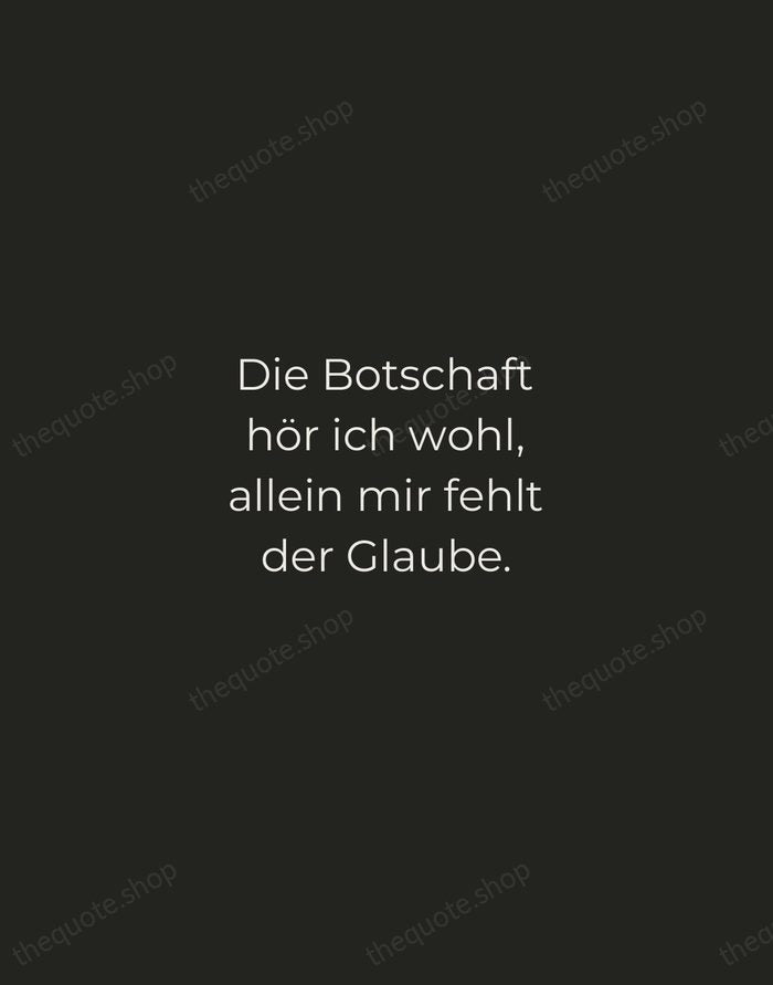 Die Botschaft hör ich wohl, allein mir fehlt der Glaube. — Johann Wolfgang von Goethe — Tracked Caps Unsigned