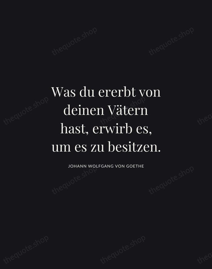 Was du ererbt von deinen Vätern hast, erwirb es, um es zu… — Johann Wolfgang von Goethe | Printable Wall Art — Midnight Serif