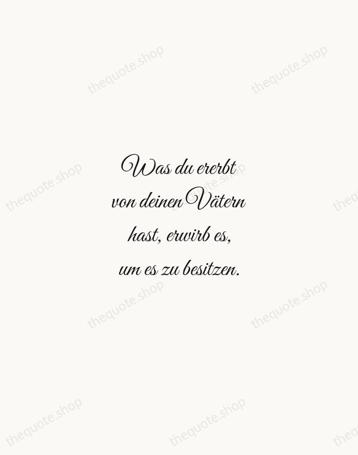 Was du ererbt von deinen Vätern hast, erwirb es, um es zu… — Johann Wolfgang von Goethe — Script Whisper