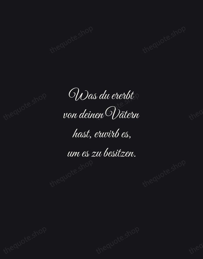 Was du ererbt von deinen Vätern hast, erwirb es, um es zu… — Johann Wolfgang von Goethe — Night Script