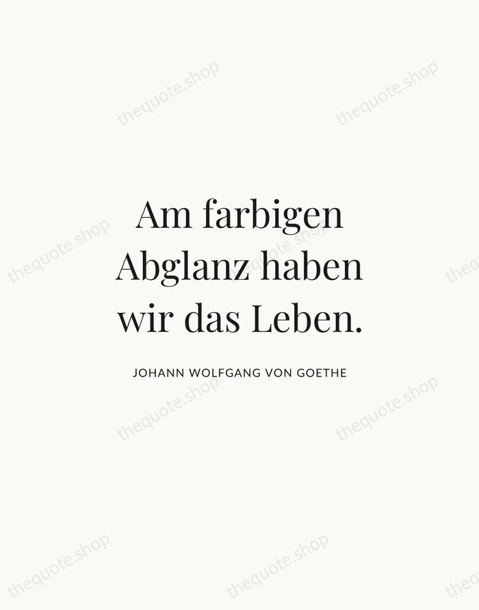 Am farbigen Abglanz haben wir das Leben. — Johann Wolfgang von Goethe | Printable Wall Art — Atelier Serif