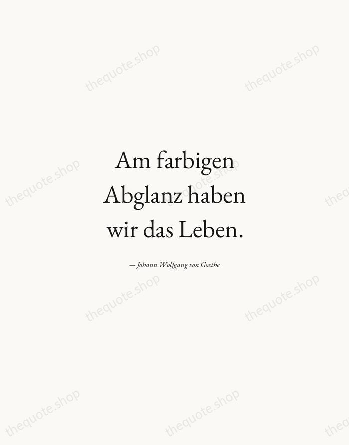 Am farbigen Abglanz haben wir das Leben. — Johann Wolfgang von Goethe — Quiet Garamond