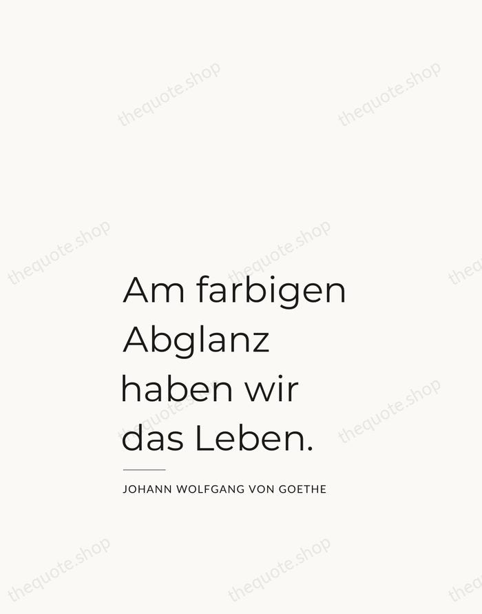 Am farbigen Abglanz haben wir das Leben. — Johann Wolfgang von Goethe — Studio Left