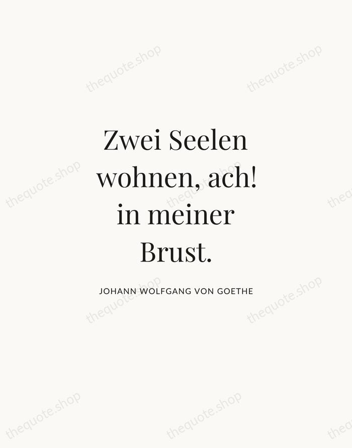 Zwei Seelen wohnen, ach! in meiner Brust. — Johann Wolfgang von Goethe | Printable Wall Art — Atelier Serif