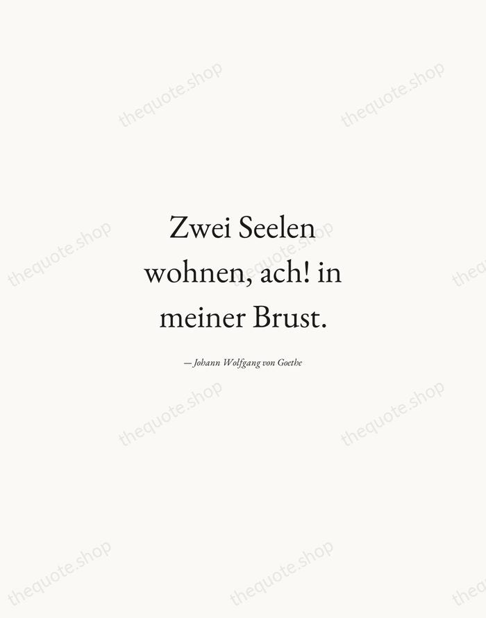 Zwei Seelen wohnen, ach! in meiner Brust. — Johann Wolfgang von Goethe — Quiet Garamond