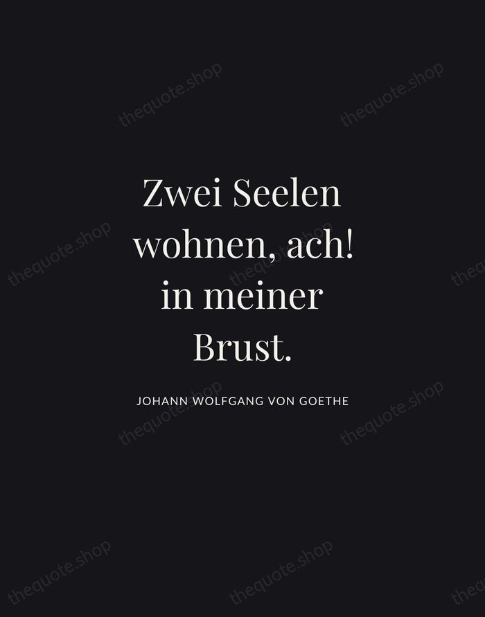 Zwei Seelen wohnen, ach! in meiner Brust. — Johann Wolfgang von Goethe | Printable Wall Art — Midnight Serif