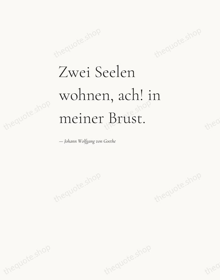 Zwei Seelen wohnen, ach! in meiner Brust. — Johann Wolfgang von Goethe — Editorial Left Serif