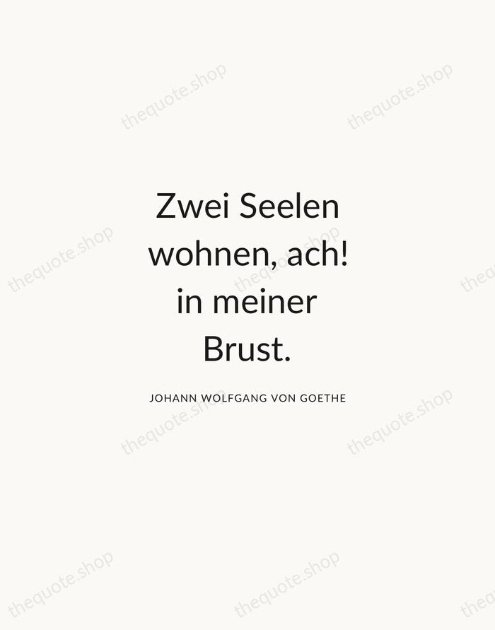 Zwei Seelen wohnen, ach! in meiner Brust. — Johann Wolfgang von Goethe — Modern Sans Calm