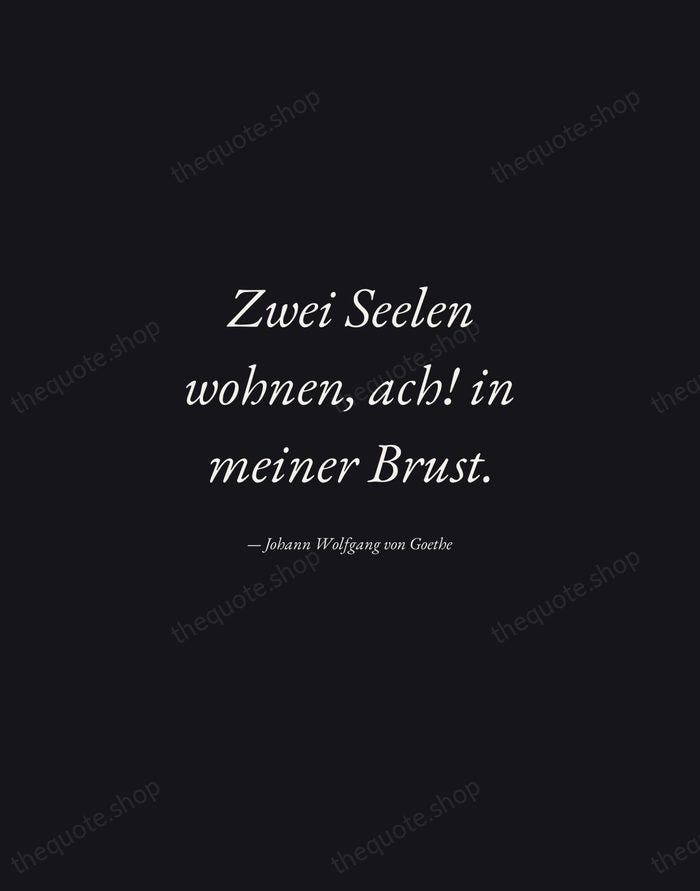 Zwei Seelen wohnen, ach! in meiner Brust. — Johann Wolfgang von Goethe — Manuscript Italic