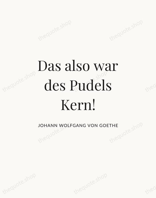 Das also war des Pudels Kern! — Johann Wolfgang von Goethe | Printable Wall Art — Atelier Serif