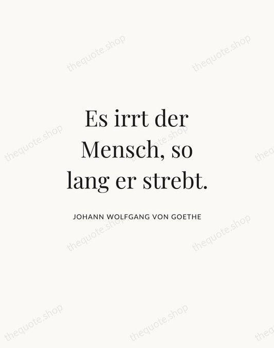 Es irrt der Mensch, so lang er strebt. — Johann Wolfgang von Goethe | Printable Wall Art — Atelier Serif