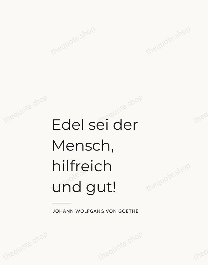 Edel sei der Mensch, hilfreich und gut! — Johann Wolfgang von Goethe — Studio Left