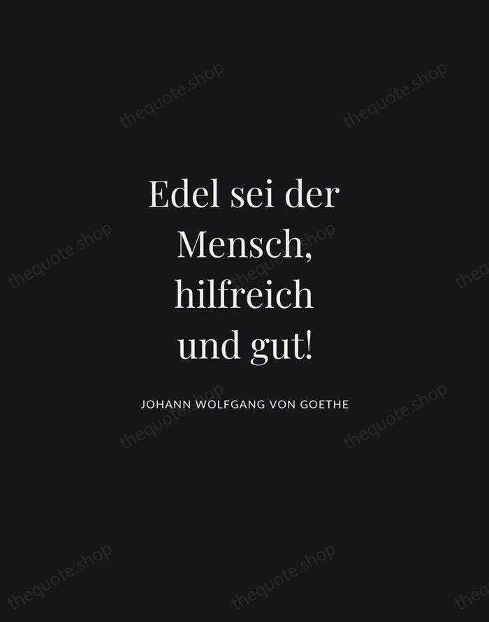 Edel sei der Mensch, hilfreich und gut! — Johann Wolfgang von Goethe | Printable Wall Art — Midnight Serif