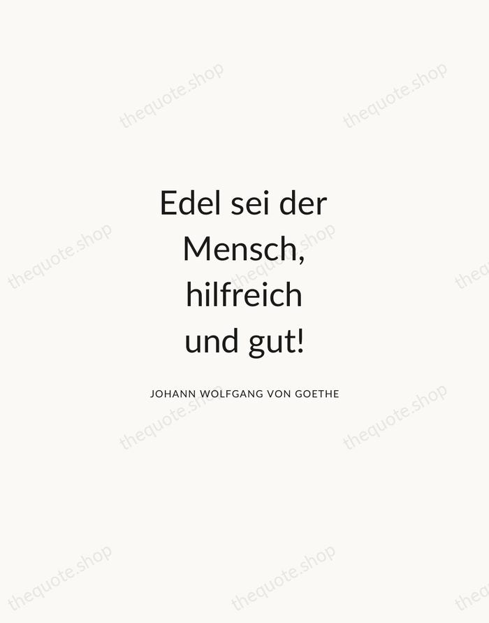 Edel sei der Mensch, hilfreich und gut! — Johann Wolfgang von Goethe — Modern Sans Calm