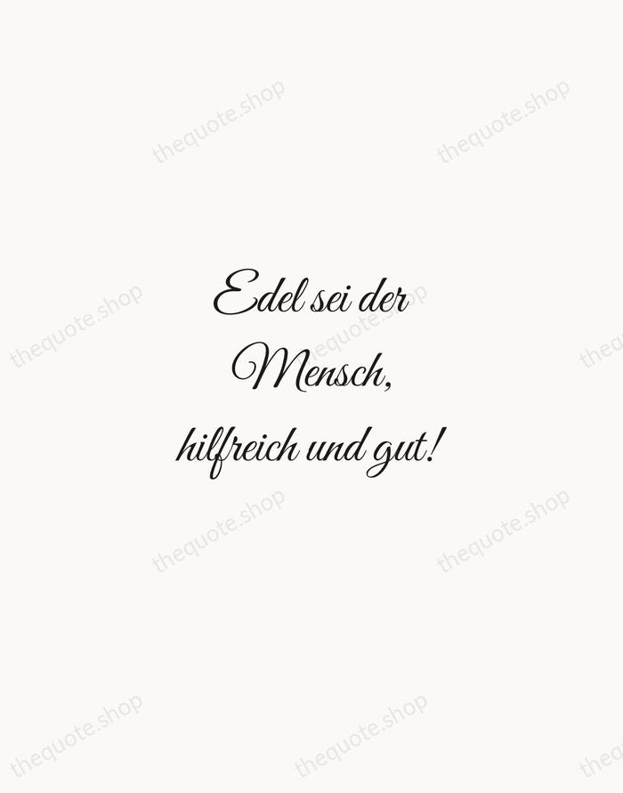 Edel sei der Mensch, hilfreich und gut! — Johann Wolfgang von Goethe — Script Whisper
