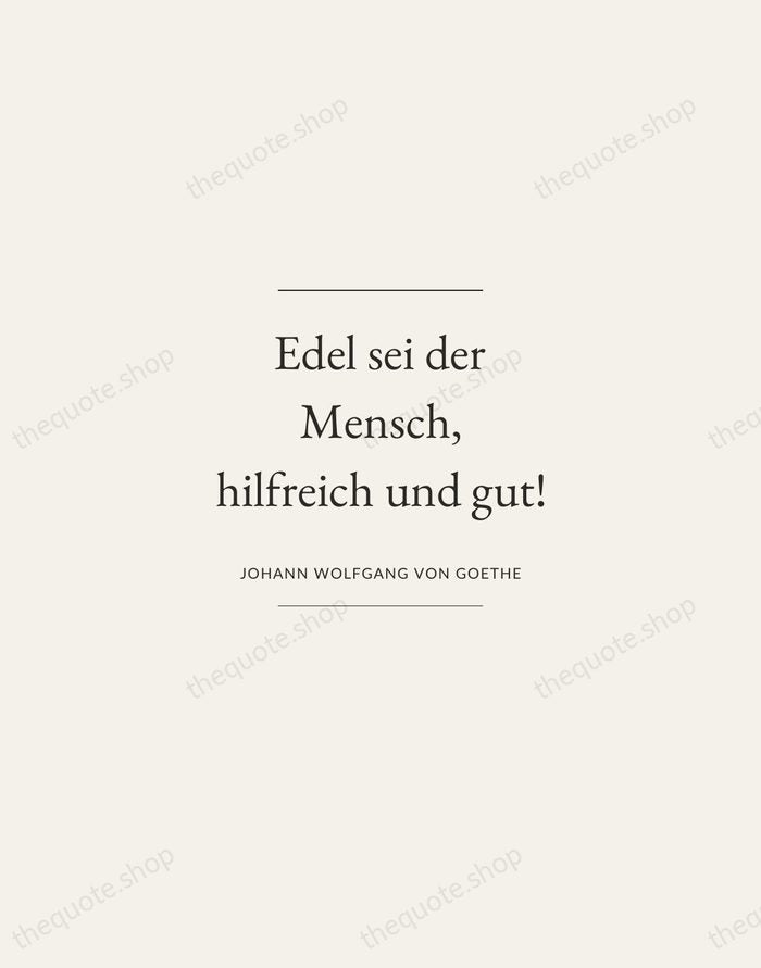 Edel sei der Mensch, hilfreich und gut! — Johann Wolfgang von Goethe — Gallery Frame