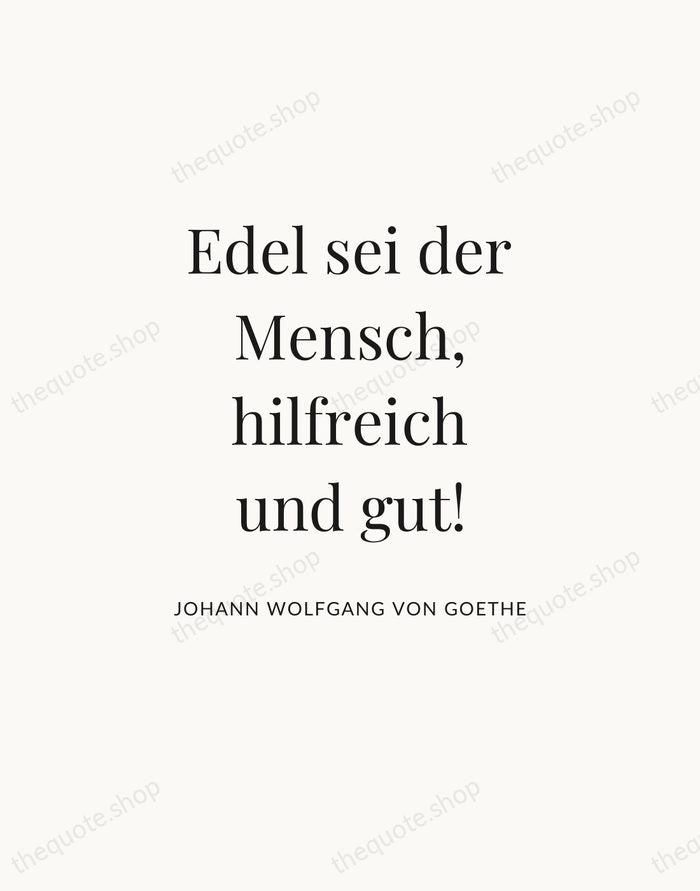Edel sei der Mensch, hilfreich und gut! — Johann Wolfgang von Goethe — Statement Serif