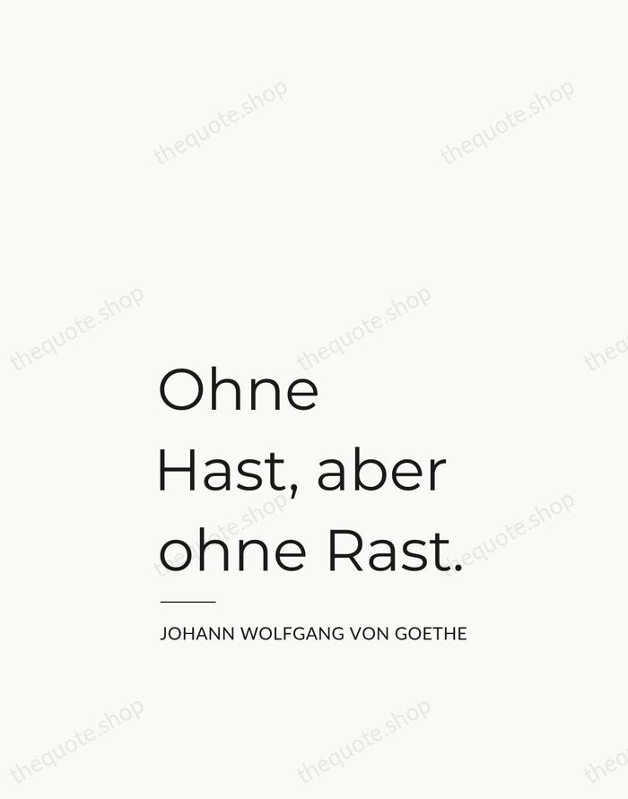 Ohne Hast, aber ohne Rast. — Johann Wolfgang von Goethe — Studio Left