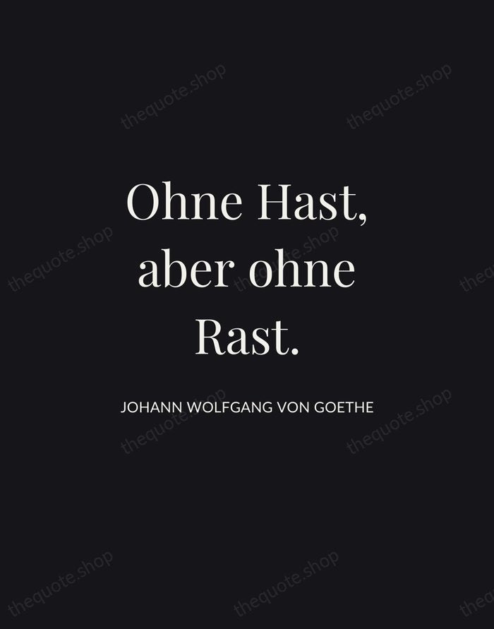 Ohne Hast, aber ohne Rast. — Johann Wolfgang von Goethe | Printable Wall Art — Midnight Serif