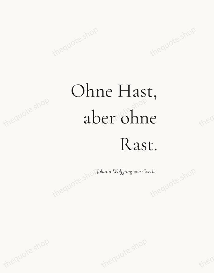 Ohne Hast, aber ohne Rast. — Johann Wolfgang von Goethe — Soft Serif Right
