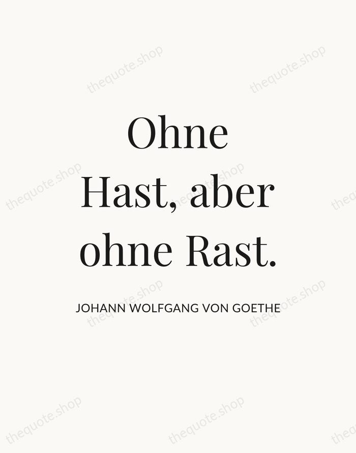 Ohne Hast, aber ohne Rast. — Johann Wolfgang von Goethe — Statement Serif