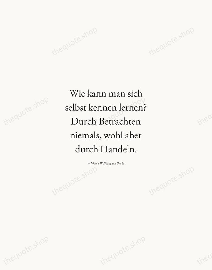 Wie kann man sich selbst kennen lernen? Durch Betrachten niemals, wohl aber… — Johann Wolfgang von Goethe — Quiet Garamond