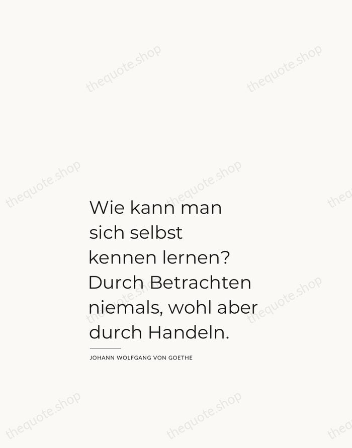 Wie kann man sich selbst kennen lernen? Durch Betrachten niemals, wohl aber… — Johann Wolfgang von Goethe — Studio Left