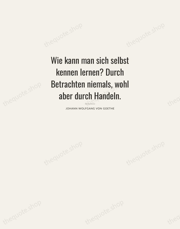 Wie kann man sich selbst kennen lernen? Durch Betrachten niemals, wohl aber… — Johann Wolfgang von Goethe — Letterpress Caps