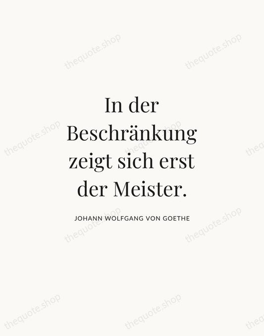 In der Beschränkung zeigt sich erst der Meister. — Johann Wolfgang von Goethe | Printable Wall Art — Atelier Serif