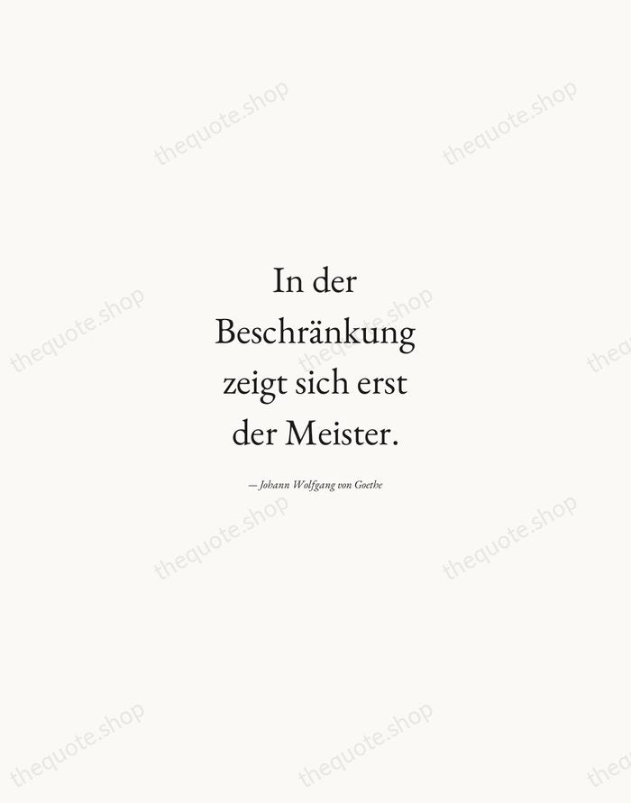 In der Beschränkung zeigt sich erst der Meister. — Johann Wolfgang von Goethe — Quiet Garamond