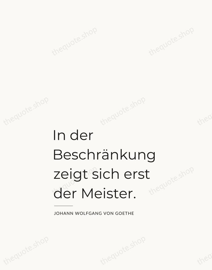 In der Beschränkung zeigt sich erst der Meister. — Johann Wolfgang von Goethe — Studio Left