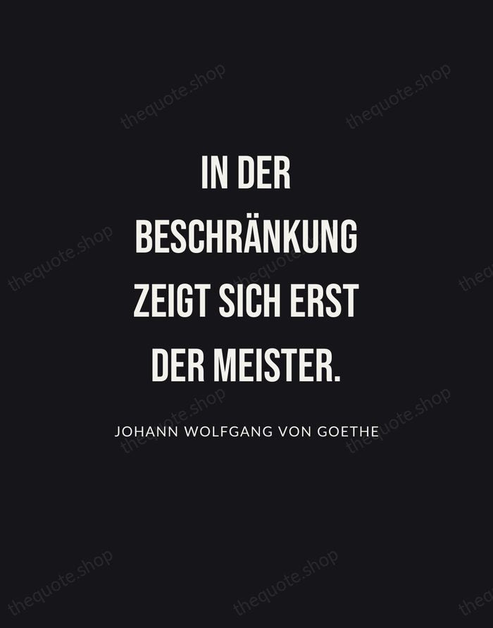 In der Beschränkung zeigt sich erst der Meister. — Johann Wolfgang von Goethe | Printable Wall Art — Poster Condensed