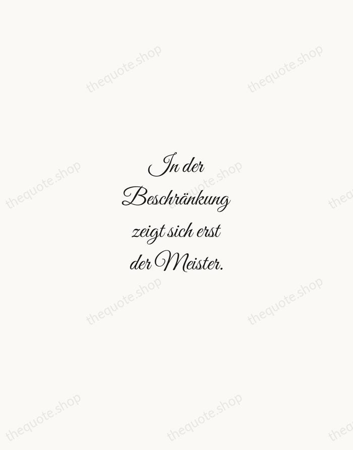 In der Beschränkung zeigt sich erst der Meister. — Johann Wolfgang von Goethe — Script Whisper
