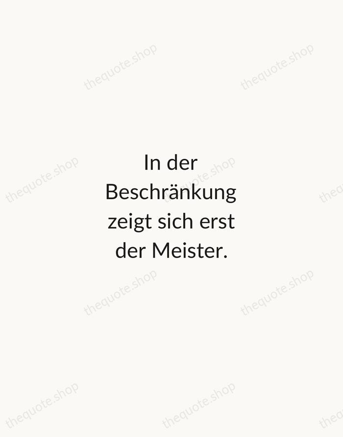 In der Beschränkung zeigt sich erst der Meister. — Johann Wolfgang von Goethe — Minimal Unsigned