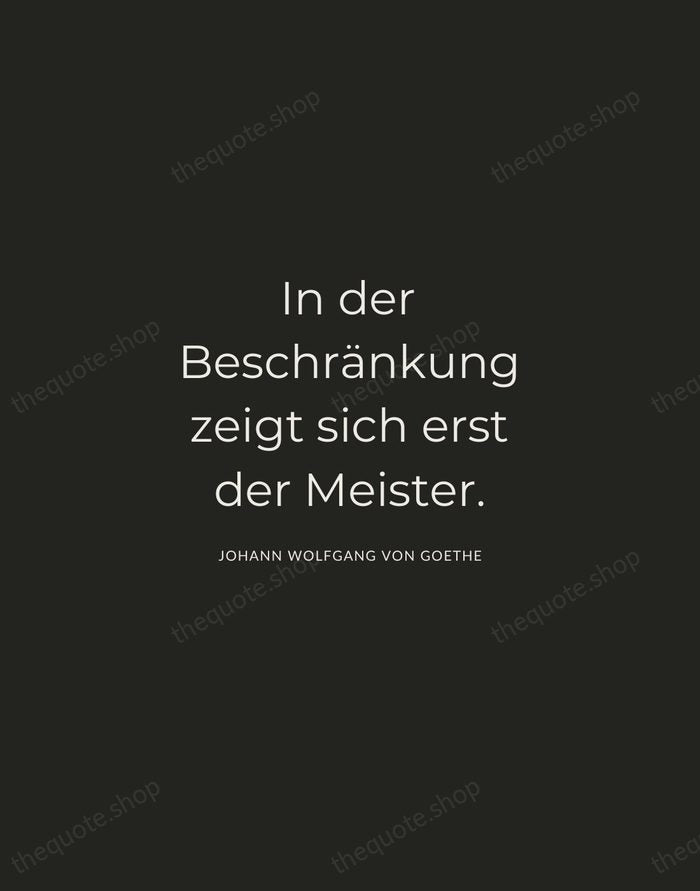In der Beschränkung zeigt sich erst der Meister. — Johann Wolfgang von Goethe — Charcoal Sans