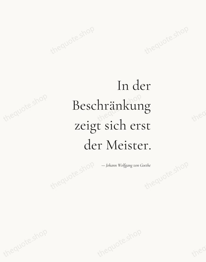 In der Beschränkung zeigt sich erst der Meister. — Johann Wolfgang von Goethe — Soft Serif Right