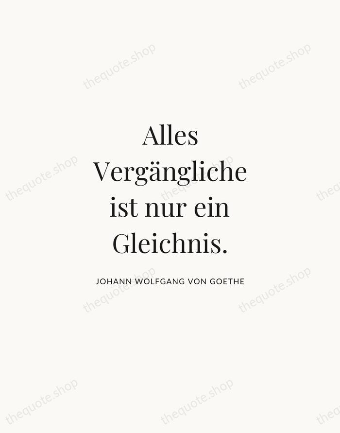 Alles Vergängliche ist nur ein Gleichnis. — Johann Wolfgang von Goethe | Printable Wall Art — Atelier Serif