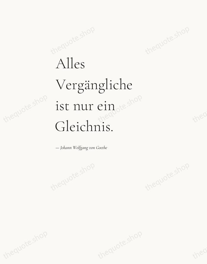 Alles Vergängliche ist nur ein Gleichnis. — Johann Wolfgang von Goethe — Editorial Left Serif
