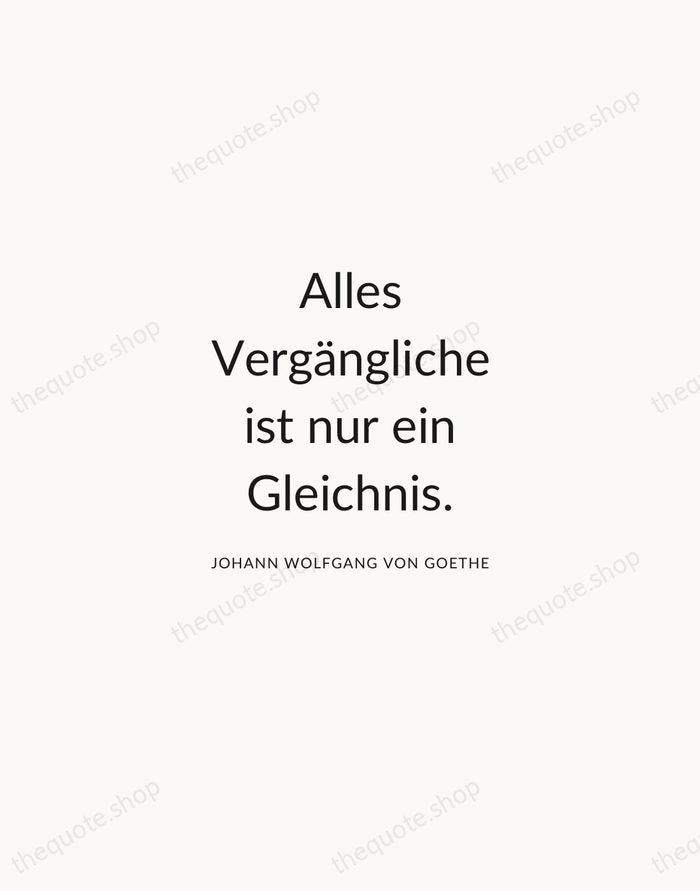 Alles Vergängliche ist nur ein Gleichnis. — Johann Wolfgang von Goethe — Modern Sans Calm