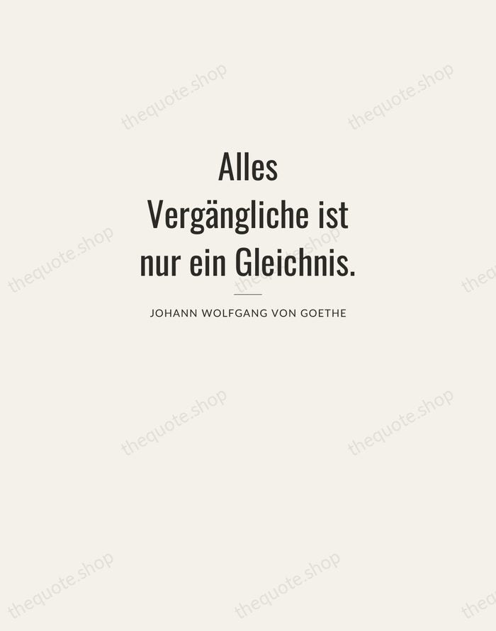 Alles Vergängliche ist nur ein Gleichnis. — Johann Wolfgang von Goethe — Letterpress Caps