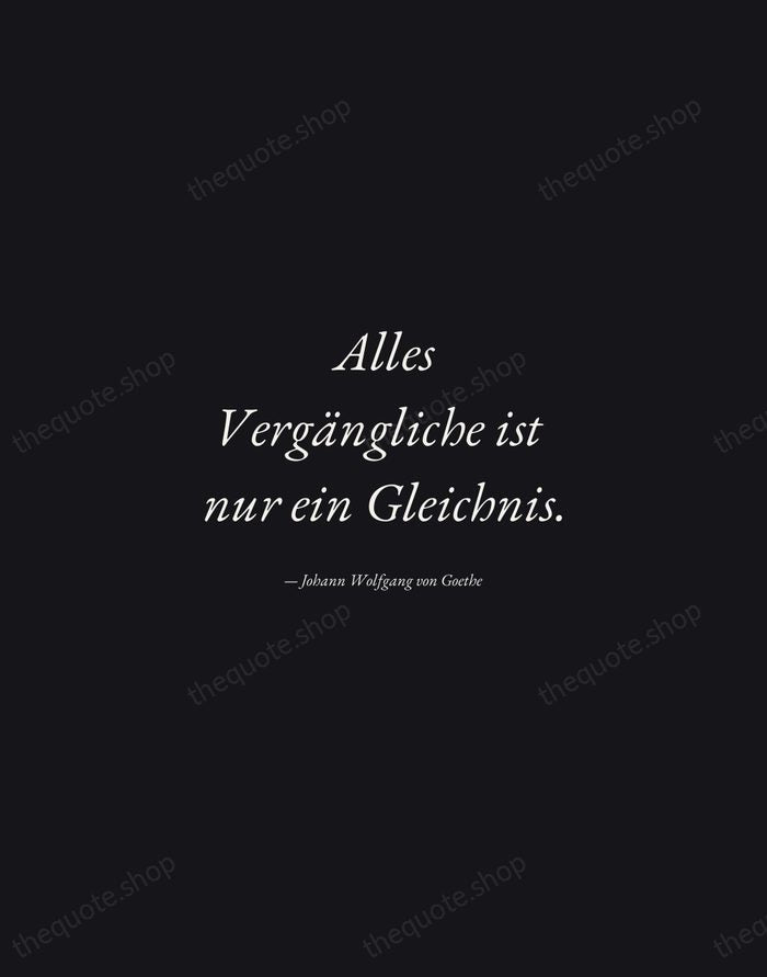 Alles Vergängliche ist nur ein Gleichnis. — Johann Wolfgang von Goethe — Manuscript Italic