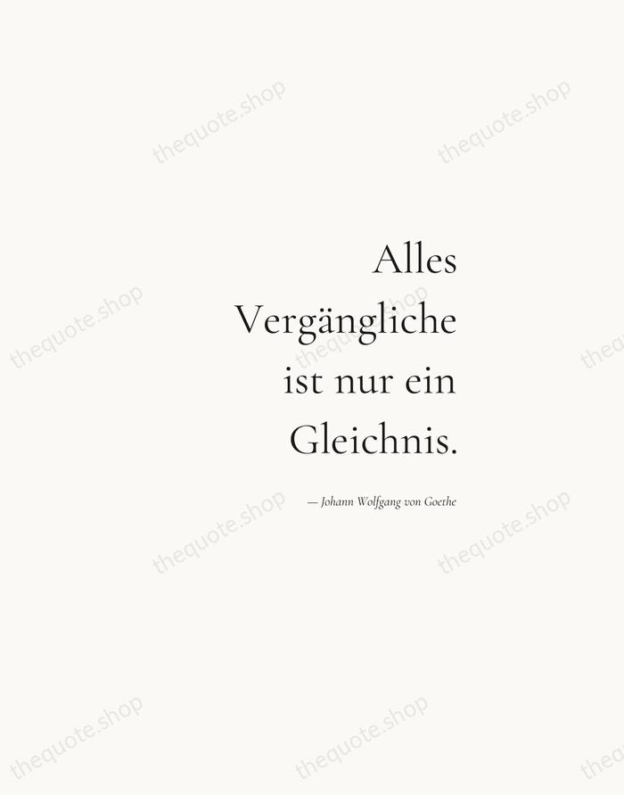 Alles Vergängliche ist nur ein Gleichnis. — Johann Wolfgang von Goethe — Soft Serif Right