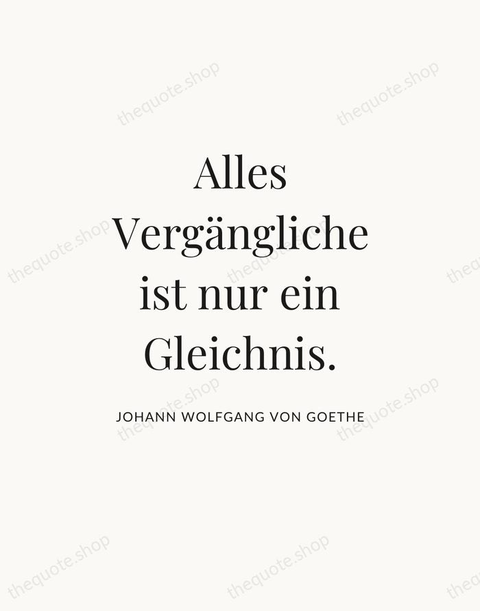 Alles Vergängliche ist nur ein Gleichnis. — Johann Wolfgang von Goethe — Statement Serif